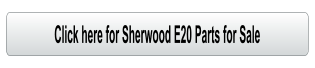 Click here for Sherwood E20 Parts for Sale