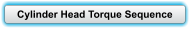 Cylinder Head Torque Sequence