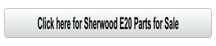 Click here for Sherwood E20 Parts for Sale